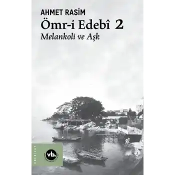 Ömr-i Edebî 2 Melankoli ve Aşk