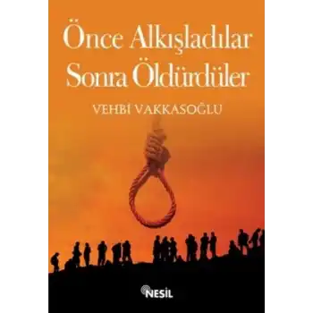 Önce Alkışladılar Sonra Öldürdüler