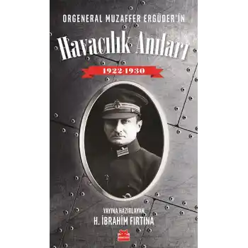 Orgeneral Muzaffer Ergüderin Havacılık Anıları