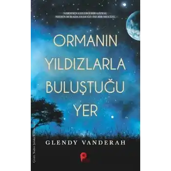 Ormanın Yıldızlarla Buluştuğu Yer