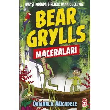 Ormanla Mücadele - Bear Grylls Maceraları