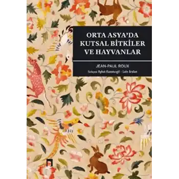 Orta Asya’da Kutsal Bitkiler ve Hayvanlar