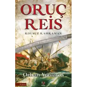 Oruç Reis - Kolsuz Kahraman