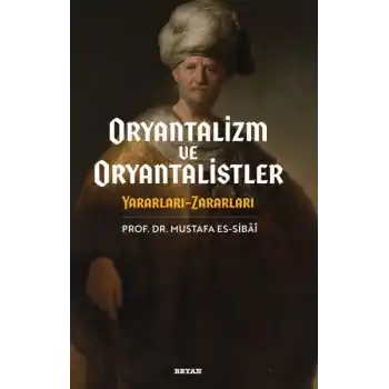 Oryantalizim ve Oryantalistler Yararları - Zararları