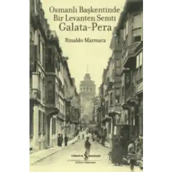 Osmanlı Başkentinde Bir Levanten Semti Galata - Pera