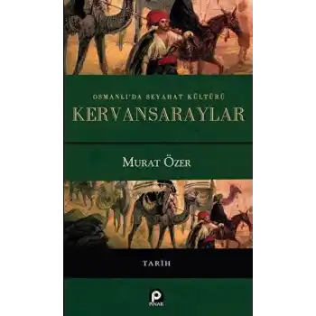 Osmanlıda Seyahat Kültürü Kervansaraylar
