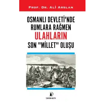 Osmanlı Devleti’nde Rumlara Rağmen Ulahların Son Millet Oluşu