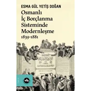 Osmanlı İç Borçlanma Sisteminde Modernleşme 1839-1881