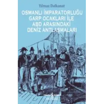 Osmanlı İmparatorluğu Garp Ocakları İle Abd Arasındaki Deniz Antlaşmaları
