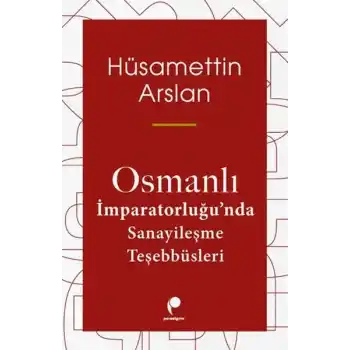 Osmanlı İmparatorluğun Da Sanayileşme Teşebbüsleri