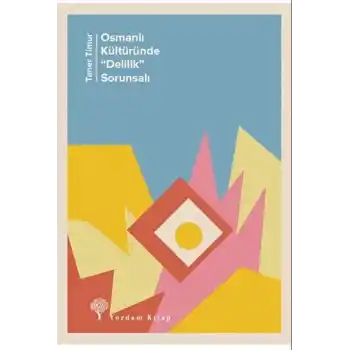 Osmanlı Kültüründe Delilik” Sorunsalı