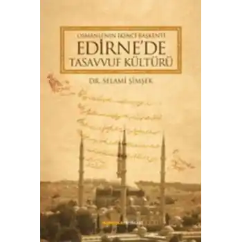 Osmanlının İkinci Başkenti Edirnede Tasavvuf Kültürü