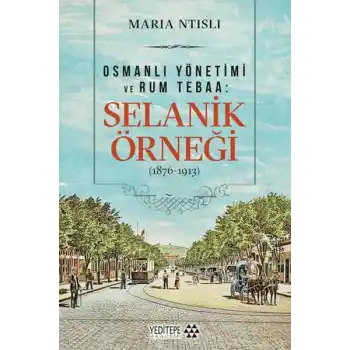 Osmanlı Yönetimi ve Rum Tebaa: Selanik Örneği (1876-1913)