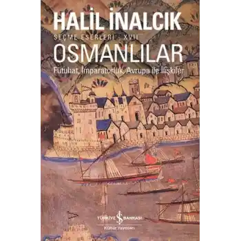Osmanlılar - Fütuhat, İmparatorluk, Avrupa İle İlişkiler