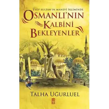 Osmanlının Kalbini Bekleyenler