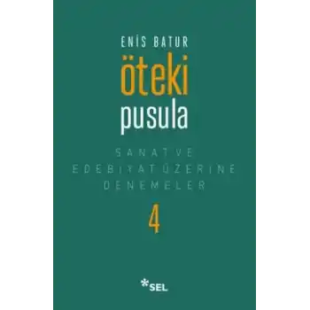 Öteki Pusula - Sanat ve Edebiyat Üzerine Denemeler 4