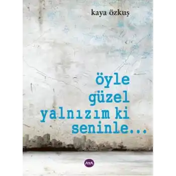 Öyle Güzel Yalnızım ki Seninle...