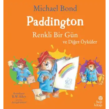 Paddington: Renkli Bir Gün ve Diğer Öyküler