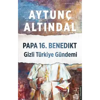 Papa 16.Benedikt Gizli Türkiye Gündemi