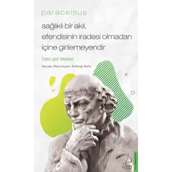 Paracelsus - Sağlıklı Bir Akıl, Efendisinin İradesi Olmadan İçine Girilemeyendir