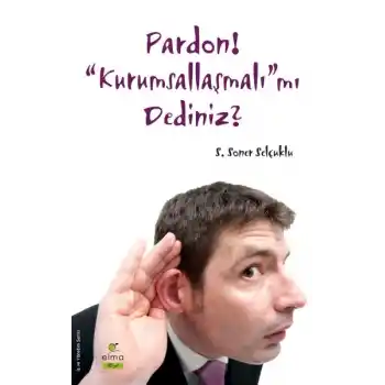 Pardon! Kurumsallaşmalımı Dediniz?
