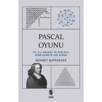 Pascal Oyunu  Hz. Ali, Gazzali ve Pascala Göre Ahirete Zar Atmak