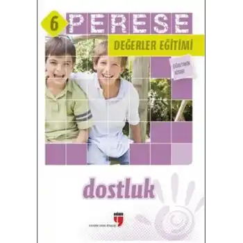 Perese Değerler Eğitimi Öğretmen Kitabı 6 - Dostluk