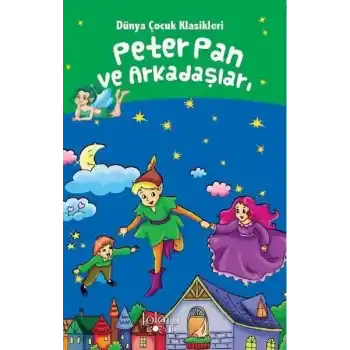 Peter Pan ve Arkadaşları - Dünya Çocuk Klasikleri