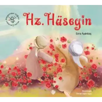 Peygamber Çağının Mutlu Çocukları Hz. Hüseyin