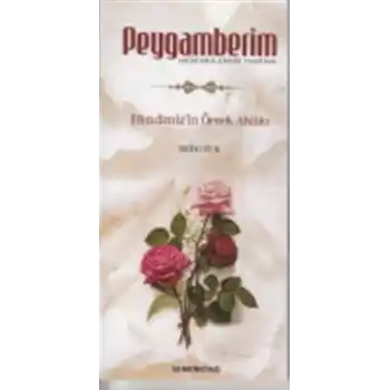 Peygamberim (s.a.s.)  Efendimizin Örnek Ahlakı