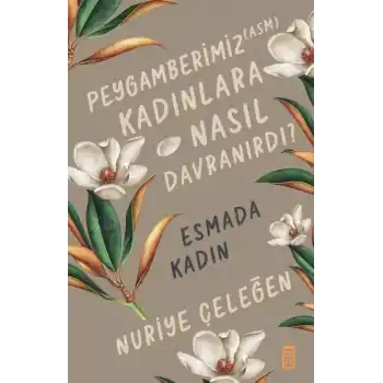 Peygamberimiz (asm) Kadınlara Nasıl Davranırdı?