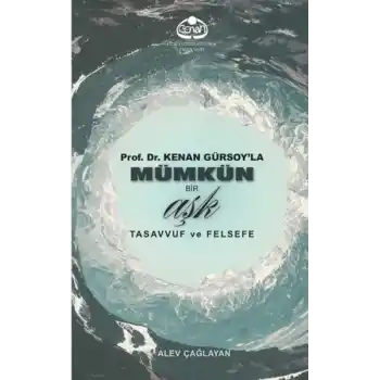 Prof. Dr. Kenan Gürsoyla Mümkün Bir Aşk Tasavvuf ve Felsefe