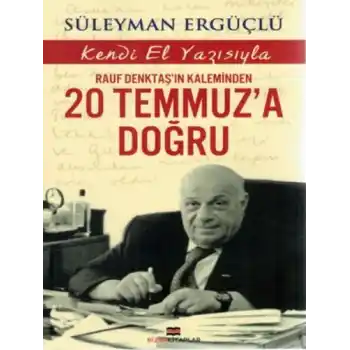 Rauf Denktaşın Kaleminden 20 Temmuza Doğru
