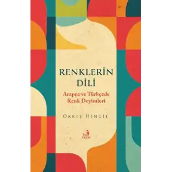Renklerin Dili - Arapça ve Türkçede Renk Deyimleri