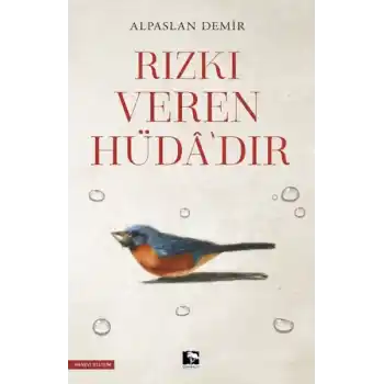 Rızkı Veren Hüdâ’dır