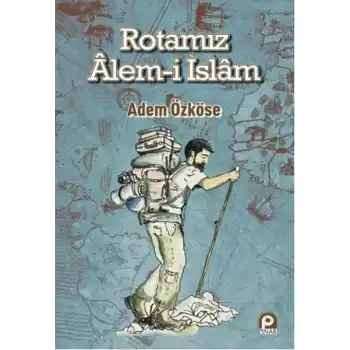 Rotamız Alem-i İslam