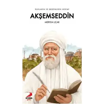 Ruhların ve Bedenlerin Hekimi Akşemseddin