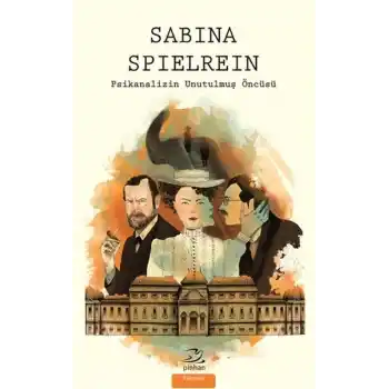 Sabina Spielrein - Psikanalizin Unutulmuş Öncüsü