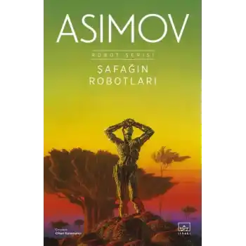 Şafağın Robotları - Robot Serisi 3. Kitap
