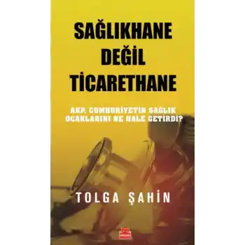 Sağlıkhane Değil Ticarethane