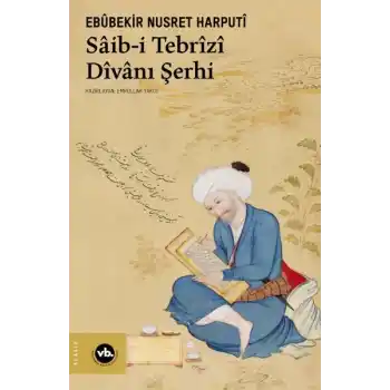 Sâib-i Tebrîzî Dîvânı Şerhi