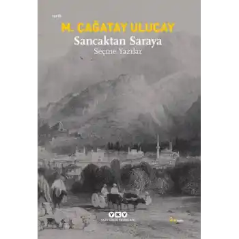Sancaktan Saraya / Seçme Yazılar