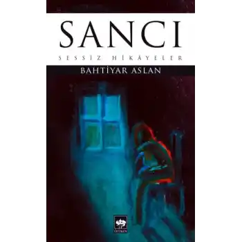 Sancı - Sessiz Hikayeler
