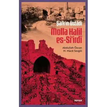 Şarkın Üstâdı Molla Halil es-Siirdî