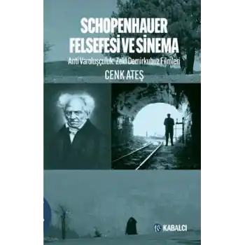 Schopenhauer Felsefesi ve Sinema - Anti Varoluşçuluk: Zeki Demirkubuz Filmleri