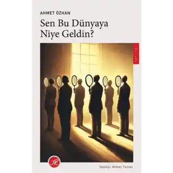 Sen Bu Dünyaya Niye Geldin?