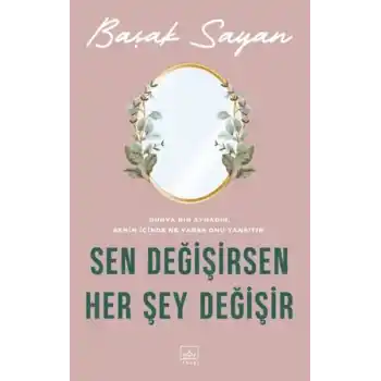 Sen Değişirsen Her Şey Değişir