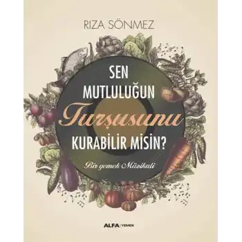 Sen Mutluluğun Turşusunu Kurabilir Misin?