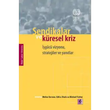Sendikalar ve Küresel Kriz İşgücü Vizyonu, Stratejiler ve Yanıtlar