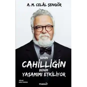 Senin Cahilliğin Benim Yaşamımı Etkiliyor